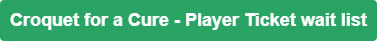 Croquet for a Curer player ticket wait list