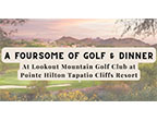 A Foursome of Golf at Lookout Mountain Golf Club at Pointe Hilton Tapatio Cliffs Resort and a Meal for Four (4)