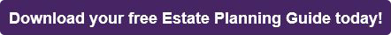 Download your free Estate Planning Guide today!