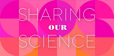 Sharing Our Science